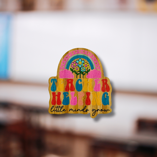 "TEACHER HELPING LITTLE MINDS GROW" Bamboo Wood Sticker