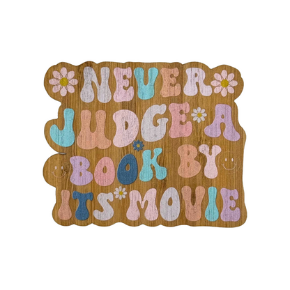 "NEVER JUDGE A BOOK BY ITS MOVIE" Bamboo Wood Sticker