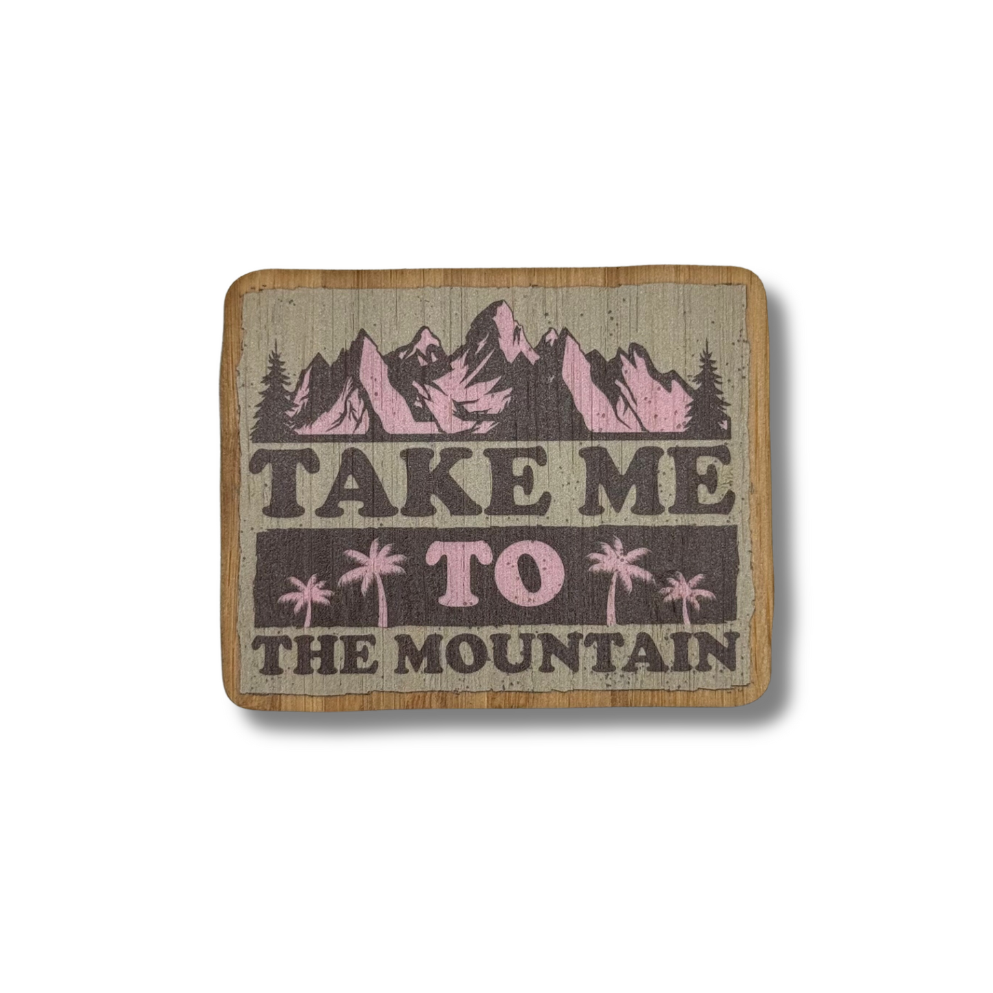 "TAKE ME TO THE MOUNTAIN" Bamboo Wood Sticker