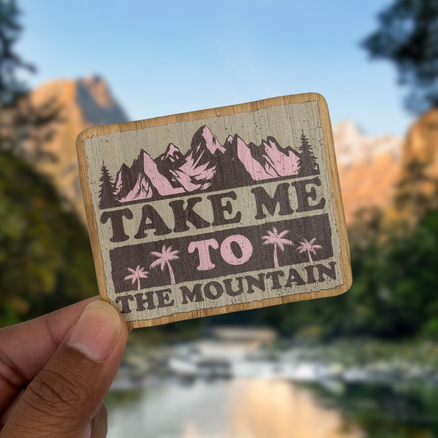 "TAKE ME TO THE MOUNTAIN" Bamboo Wood Sticker