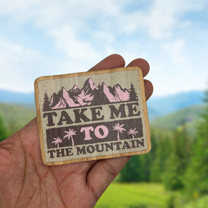 "TAKE ME TO THE MOUNTAIN" Bamboo Wood Sticker