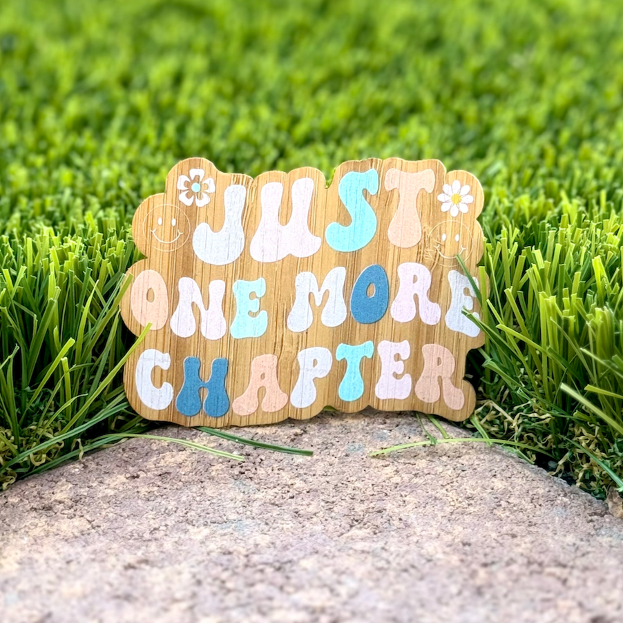 "JUST ONE MORE CHAPTER" Bamboo Wood Sticker