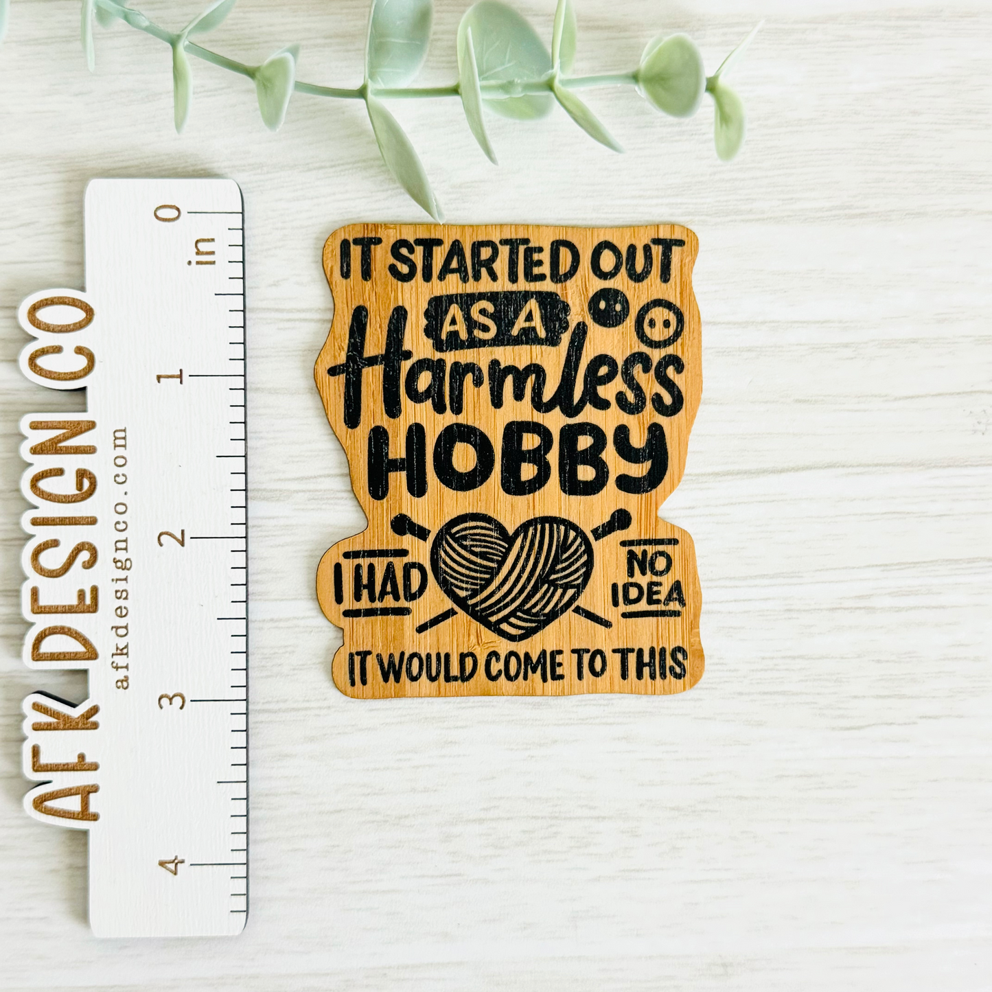 "IT STARTED OUT AS A HARMLESS HOBBY.." Bamboo Wood Sticker