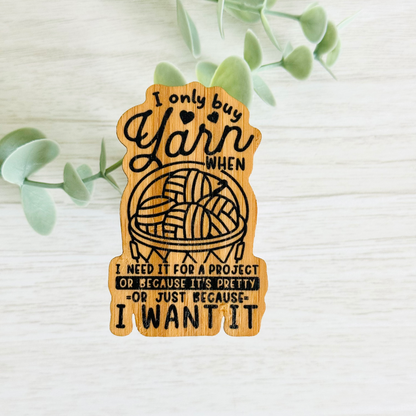 "I ONLY BUY YARN WHEN..." Bamboo Wood Sticker