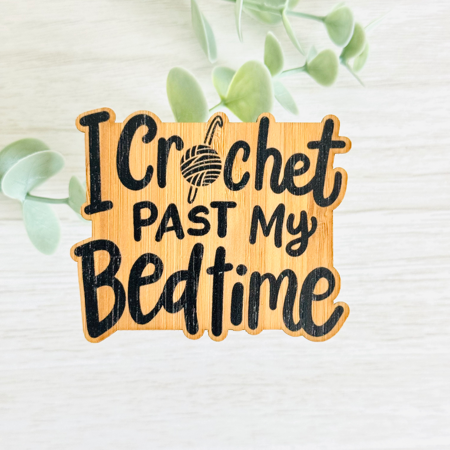 "I CROCHET PAST MY BEDTIME" Bamboo Wood Sticker