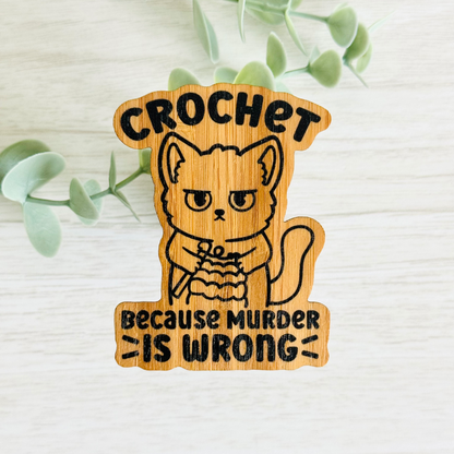 "CROCHET BECAUSE MURDER IS WRONG" Bamboo Wood Sticker