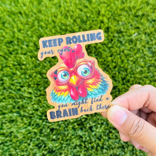 "Keep Rollin' your Eyes..." Bamboo Wood Sticker