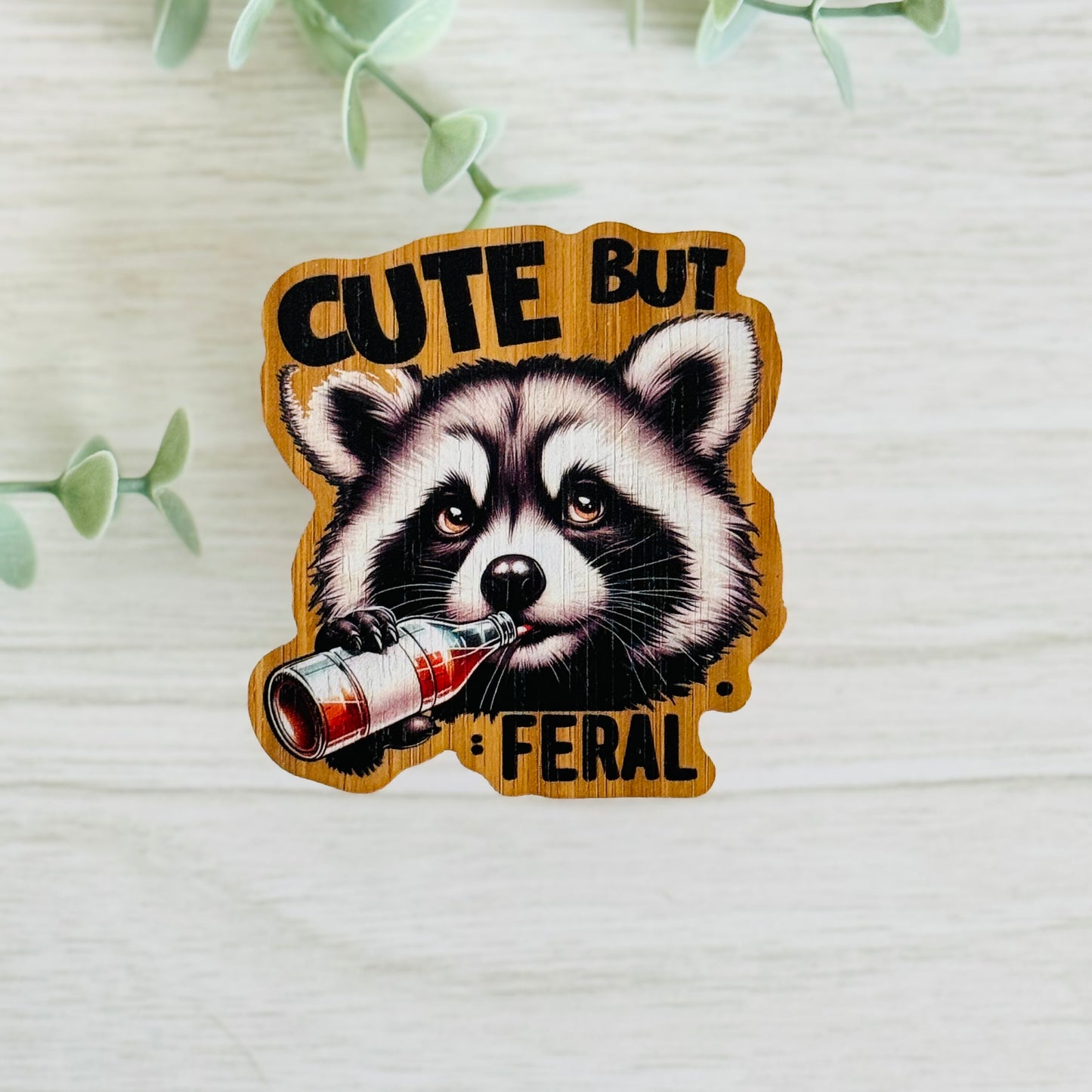 "Cute but Feral" Bamboo Wood Sticker