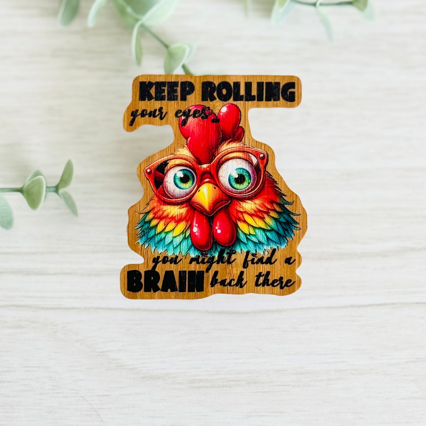 "Keep Rollin' your Eyes..." Bamboo Wood Sticker